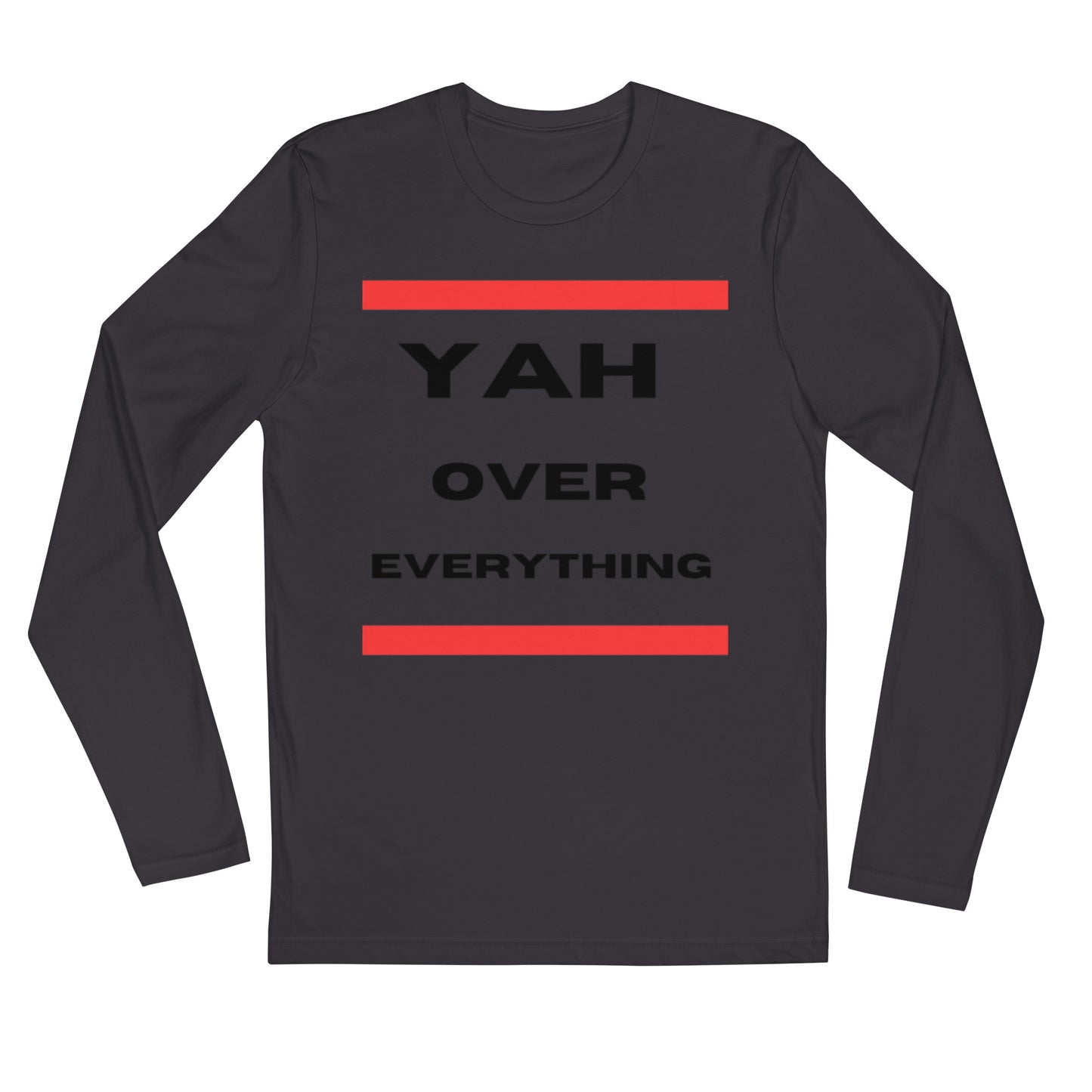 Yah over everything-Long Sleeve Fitted Crew