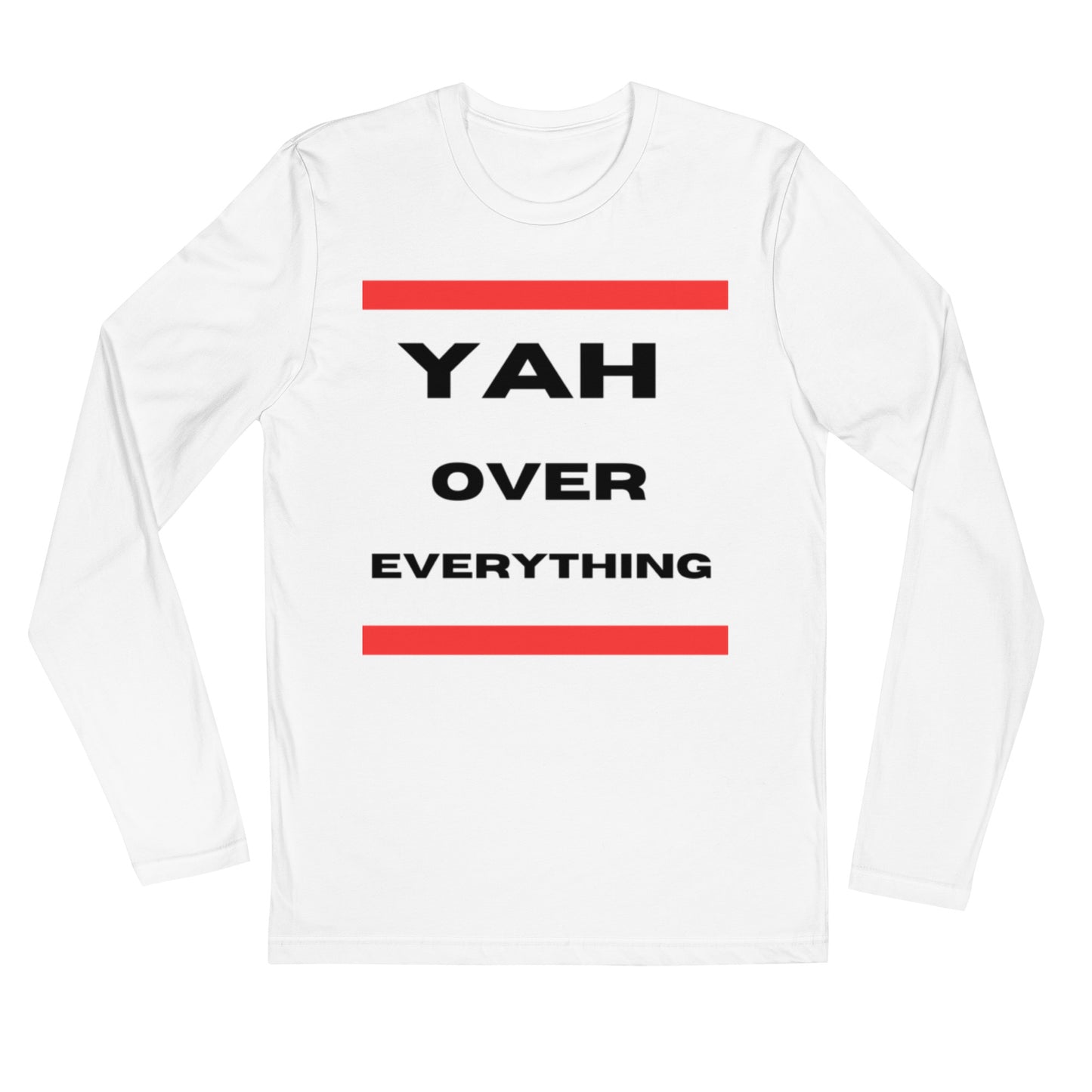 Yah over everything-Long Sleeve Fitted Crew