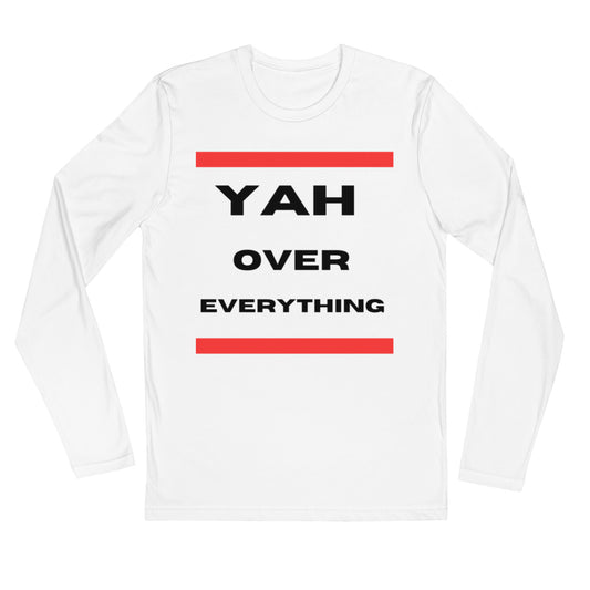 Yah over everything-Long Sleeve Fitted Crew