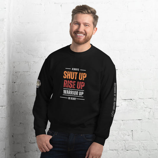 Shut up Warrior up- Unisex Sweatshirt