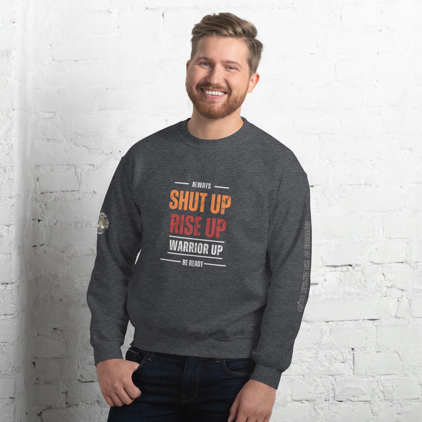 Shut up Warrior up- Unisex Sweatshirt