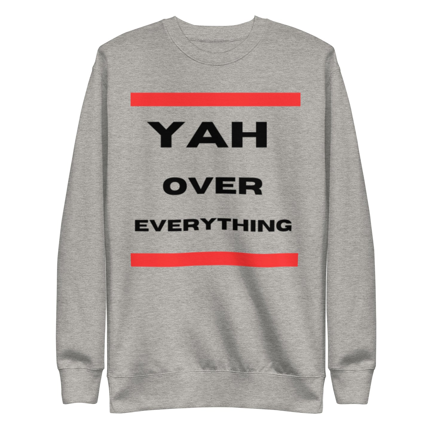 Yah over Everything Unisex Premium Sweatshirt