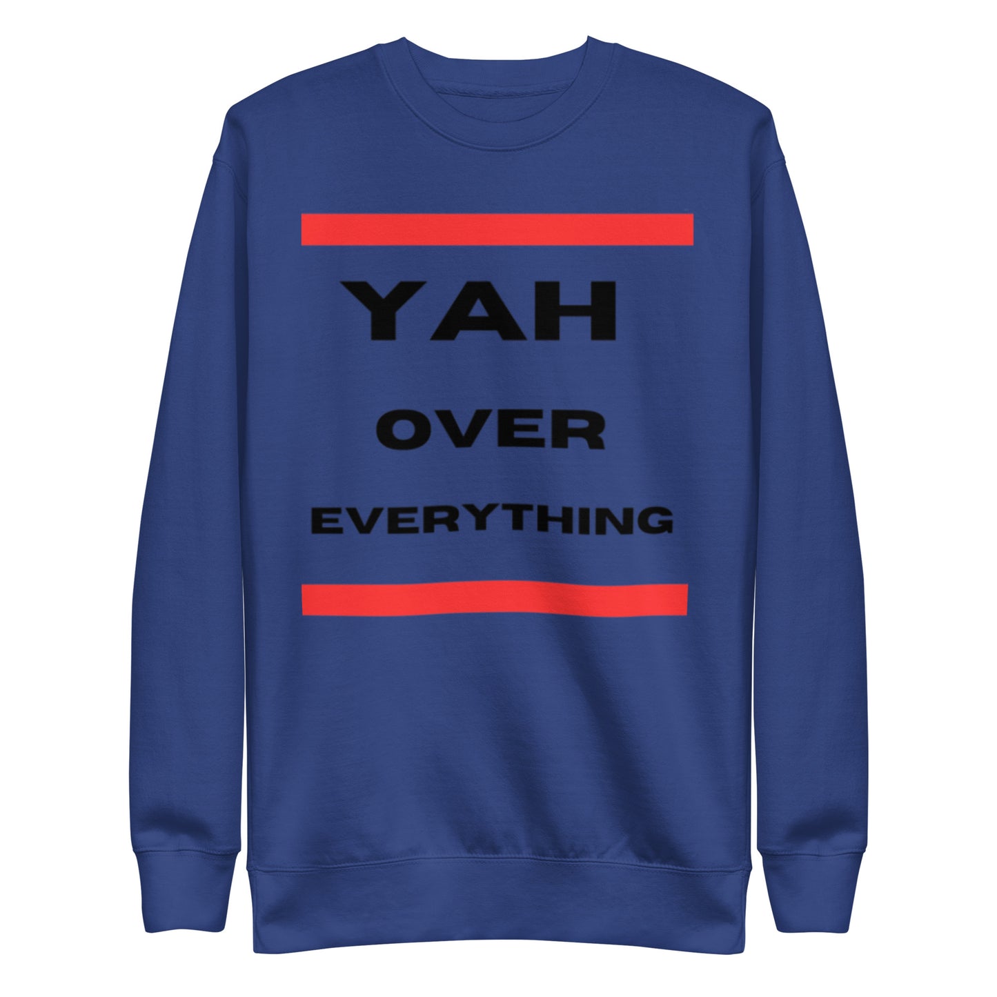 Yah over Everything Unisex Premium Sweatshirt