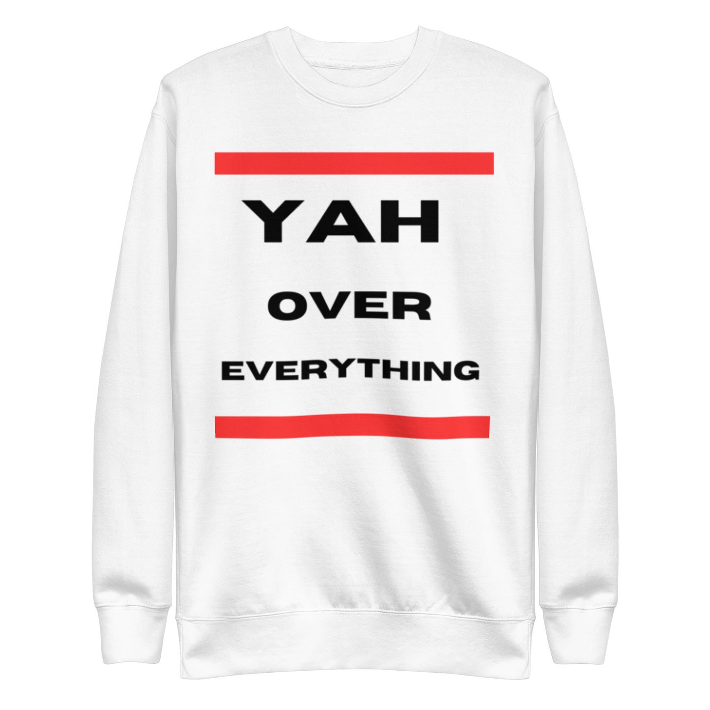 Yah over Everything-Unisex Premium Sweatshirt